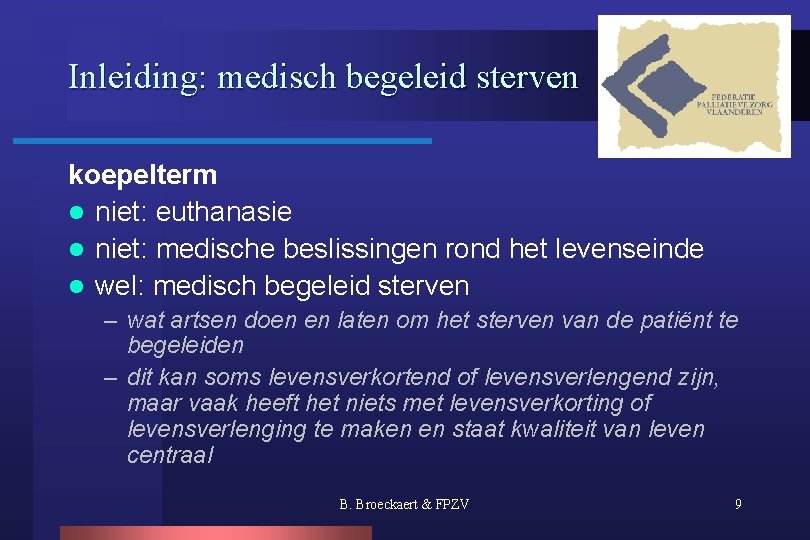 Inleiding: medisch begeleid sterven koepelterm l niet: euthanasie l niet: medische beslissingen rond het
