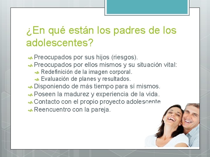 ¿En qué están los padres de los adolescentes? Preocupados por sus hijos (riesgos). Preocupados