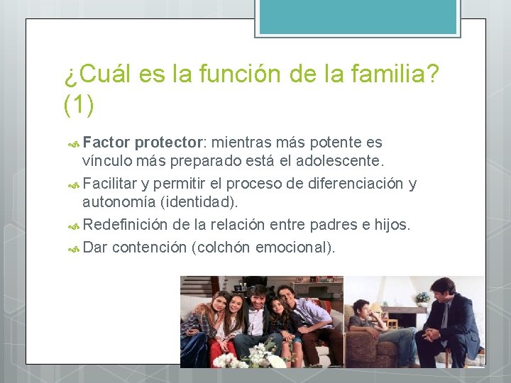 ¿Cuál es la función de la familia? (1) Factor protector: mientras más potente es