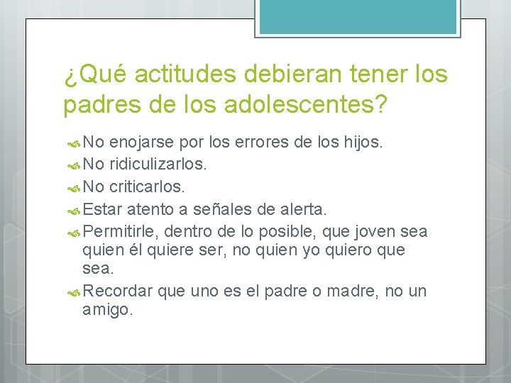 ¿Qué actitudes debieran tener los padres de los adolescentes? No enojarse por los errores