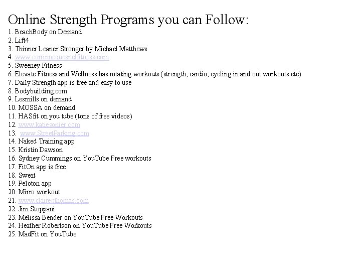 Online Strength Programs you can Follow: 1. Beach. Body on Demand 2. Lift 4