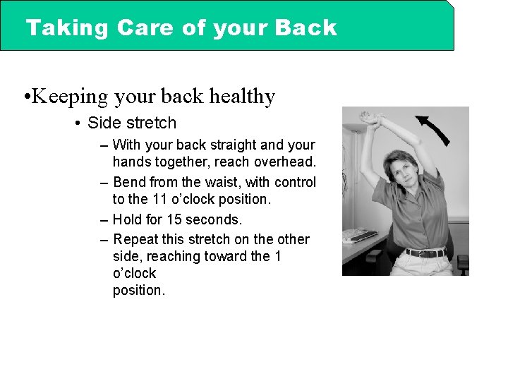 Taking Care of your Back • Keeping your back healthy • Side stretch –