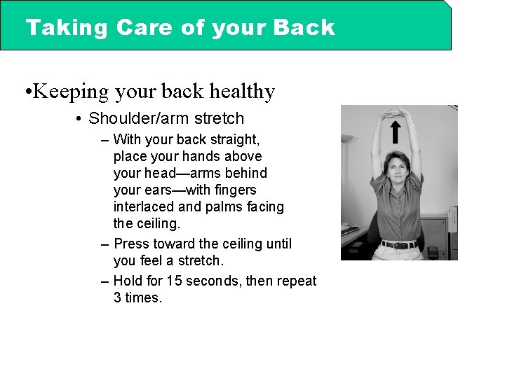 Taking Care of your Back • Keeping your back healthy • Shoulder/arm stretch –