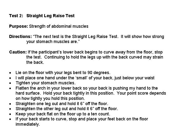 Test 2: Straight Leg Raise Test Purpose: Strength of abdominal muscles Directions: “The next