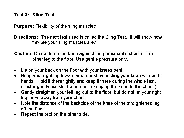 Test 3: Sling Test Purpose: Flexibility of the sling muscles Directions: “The next test