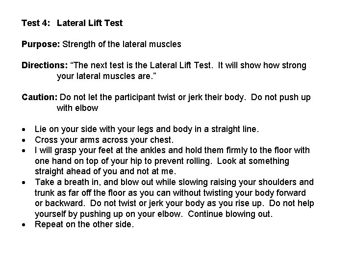 Test 4: Lateral Lift Test Purpose: Strength of the lateral muscles Directions: “The next