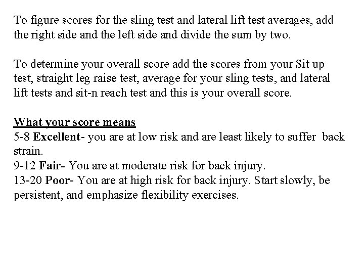 To figure scores for the sling test and lateral lift test averages, add the