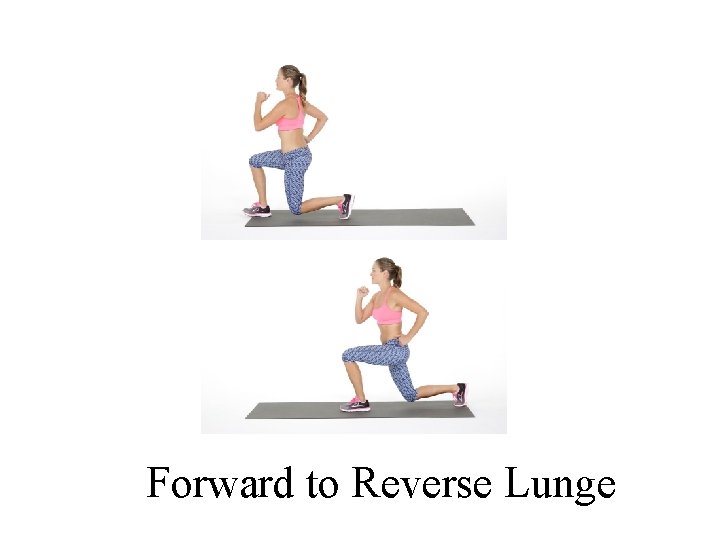 Forward to Reverse Lunge 