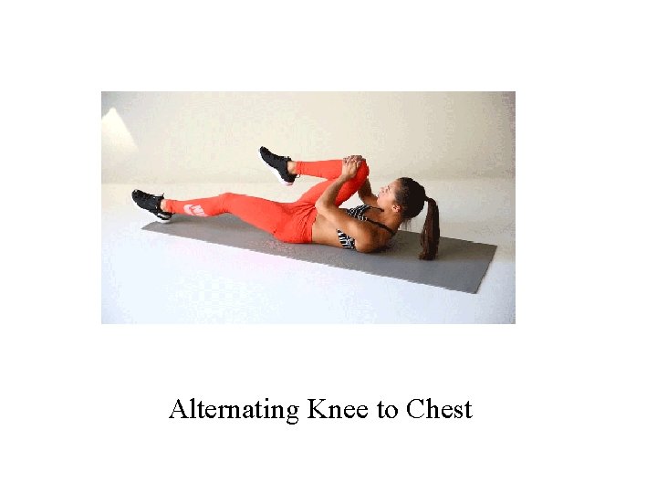 Alternating Knee to Chest 