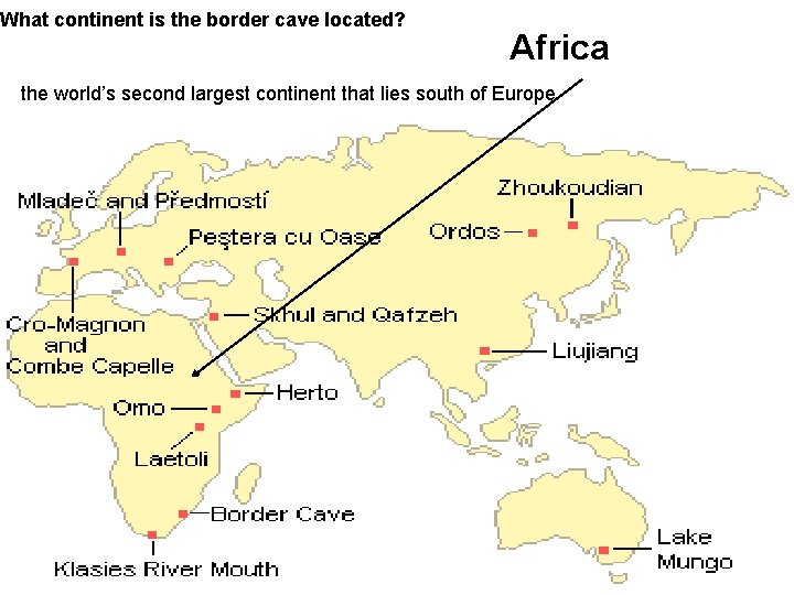 What continent is the border cave located? Africa the world’s second largest continent that