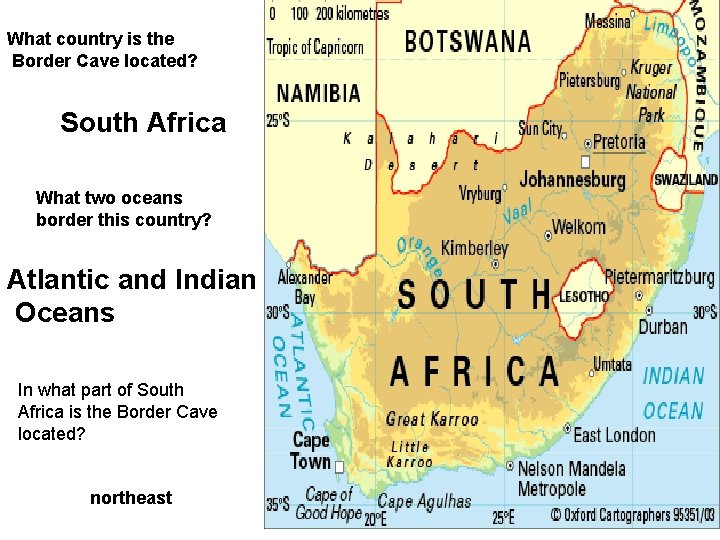 What country is the Border Cave located? South Africa What two oceans border this