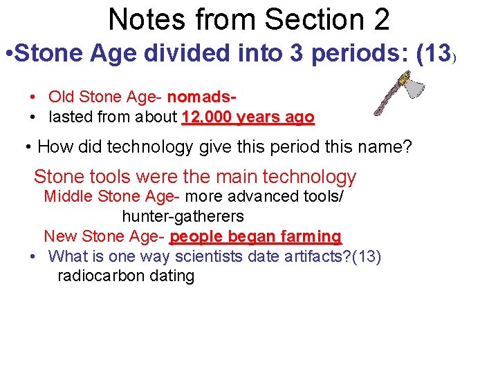 Notes from Section 2 • Stone Age divided into 3 periods: (13) • Old