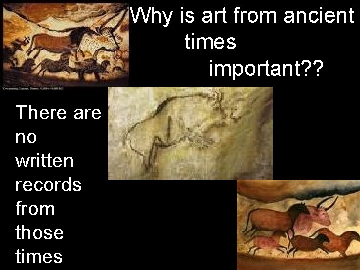 Why is art from ancient times important? ? There are no written records from