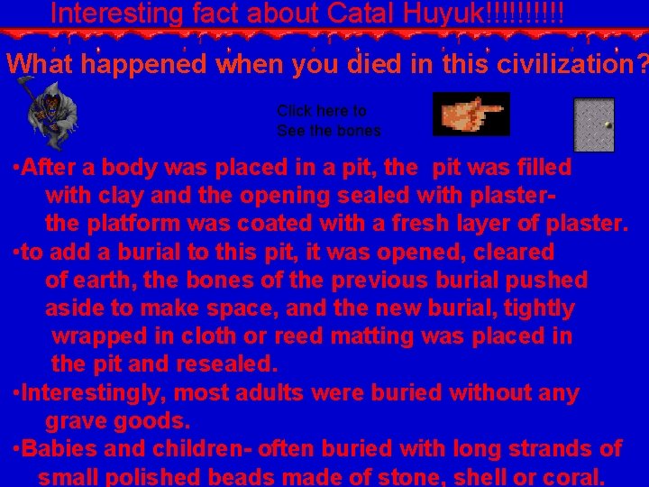 Interesting fact about Catal Huyuk!!!!! What happened when you died in this civilization? Click