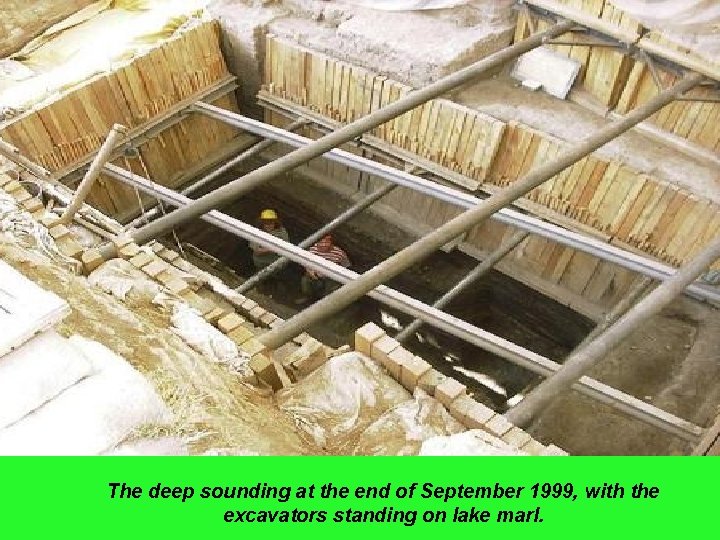 The deep sounding at the end of September 1999, with the excavators standing on