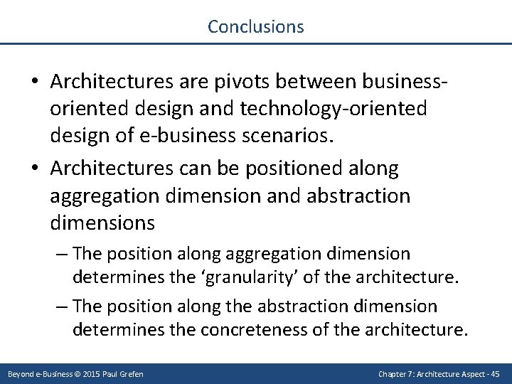 Conclusions • Architectures are pivots between businessoriented design and technology-oriented design of e-business scenarios.