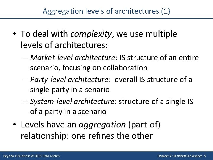 Aggregation levels of architectures (1) • To deal with complexity, we use multiple levels