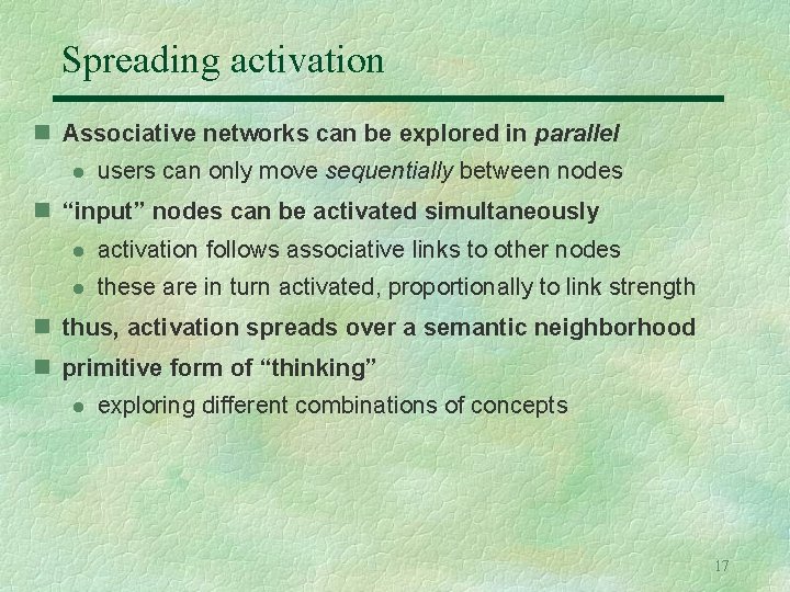 Spreading activation n Associative networks can be explored in parallel l users can only