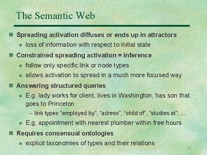 The Semantic Web n Spreading activation diffuses or ends up in attractors l loss