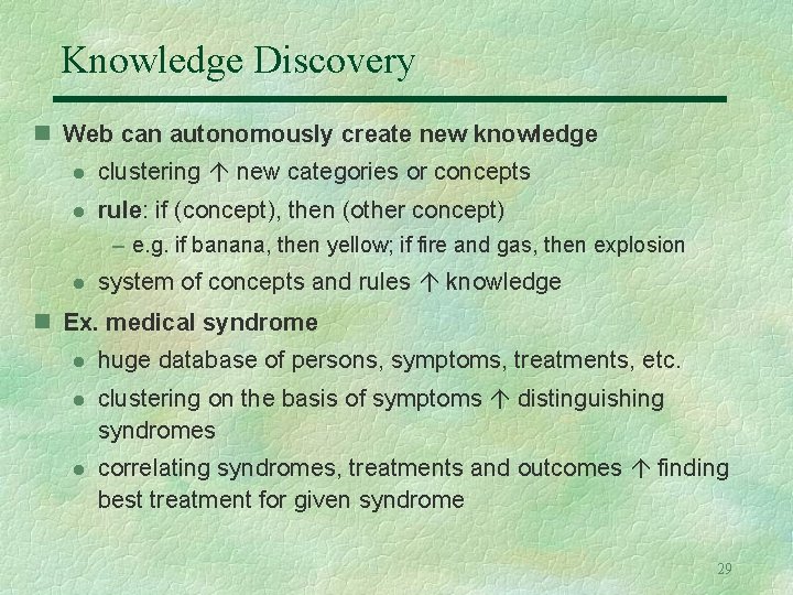 Knowledge Discovery n Web can autonomously create new knowledge l clustering new categories or