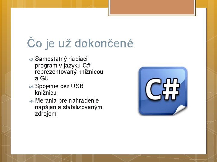 Čo je už dokončené Samostatný riadiaci program v jazyku C# - reprezentovaný knižnicou a