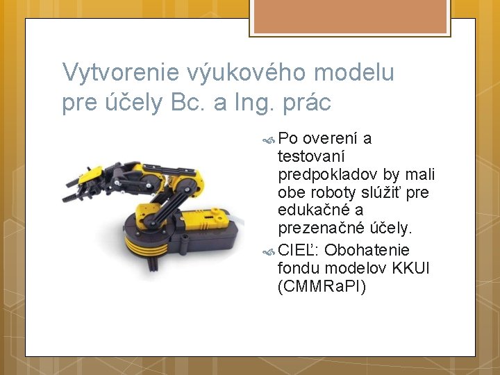 Vytvorenie výukového modelu pre účely Bc. a Ing. prác Po overení a testovaní predpokladov