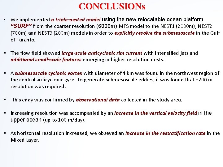 CONCLUSIONs • We implemented a triple-nested model using the new relocatable ocean platform “SURF”