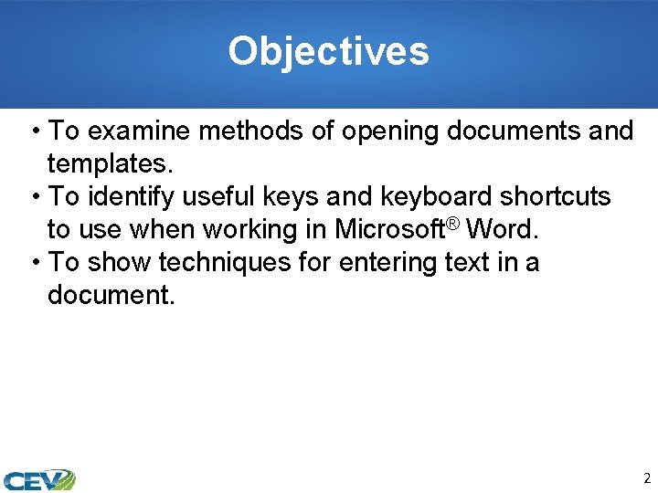 Objectives • To examine methods of opening documents and templates. • To identify useful