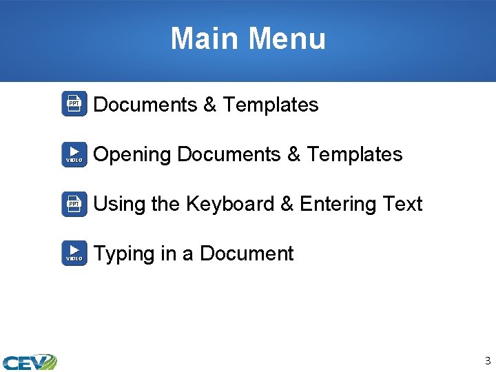 Main Menu Documents & Templates Opening Documents & Templates Using the Keyboard & Entering