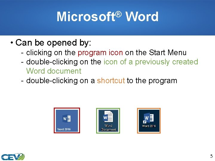 Microsoft® Word • Can be opened by: - clicking on the program icon on