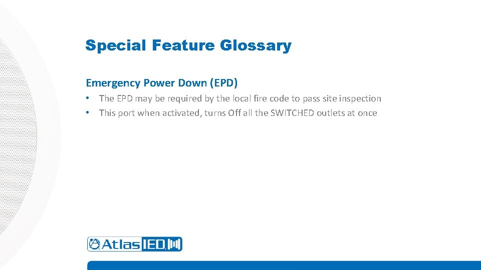 Special Feature Glossary Emergency Power Down (EPD) • The EPD may be required by
