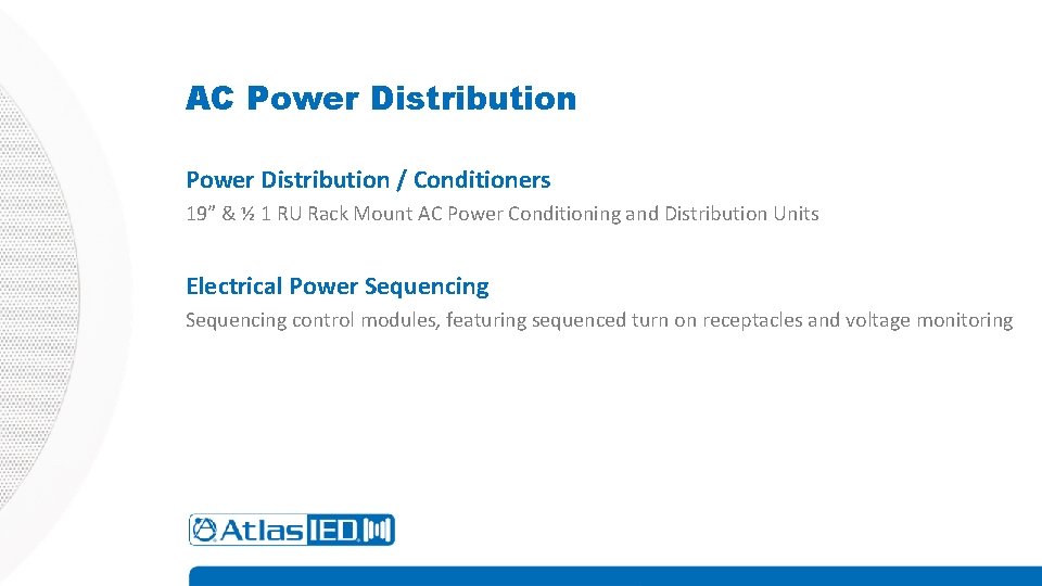 AC Power Distribution / Conditioners 19” & ½ 1 RU Rack Mount AC Power