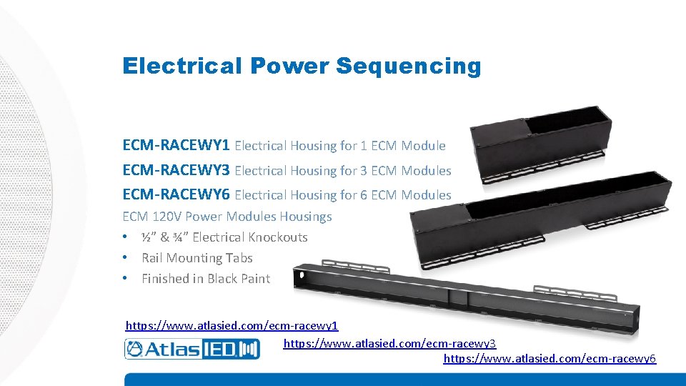 Electrical Power Sequencing ECM-RACEWY 1 Electrical Housing for 1 ECM Module ECM-RACEWY 3 Electrical