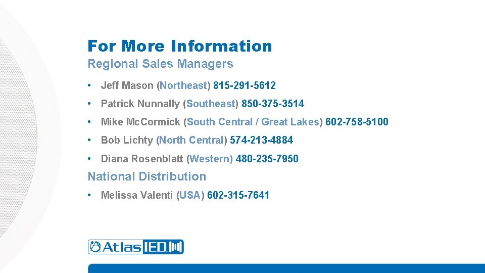 For More Information Regional Sales Managers • Jeff Mason (Northeast) 815 -291 -5612 •