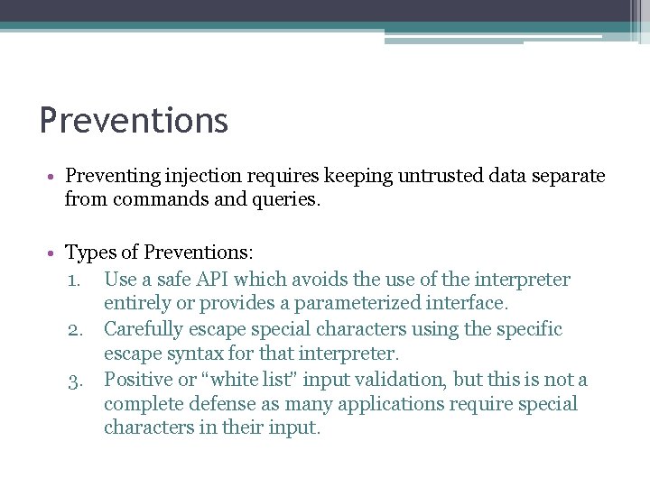 Preventions • Preventing injection requires keeping untrusted data separate from commands and queries. •