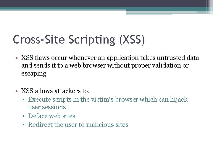 Cross-Site Scripting (XSS) • XSS flaws occur whenever an application takes untrusted data and