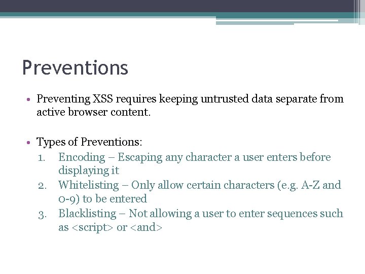 Preventions • Preventing XSS requires keeping untrusted data separate from active browser content. •
