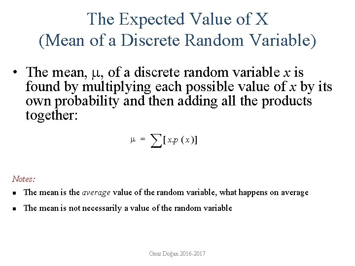 The Expected Value of X (Mean of a Discrete Random Variable) • The mean,