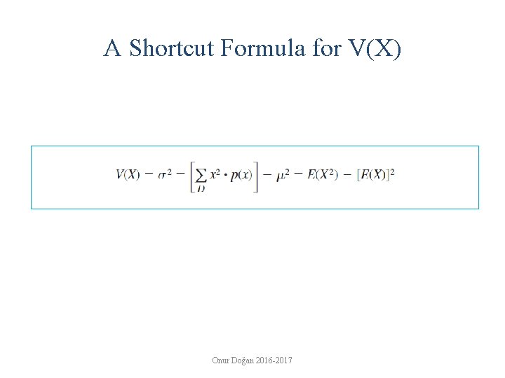 A Shortcut Formula for V(X) Onur Doğan 2016 -2017 