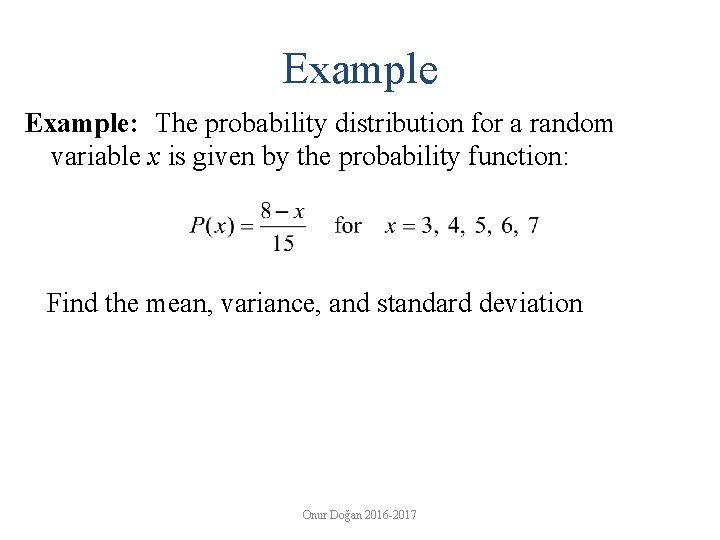 Example: The probability distribution for a random variable x is given by the probability