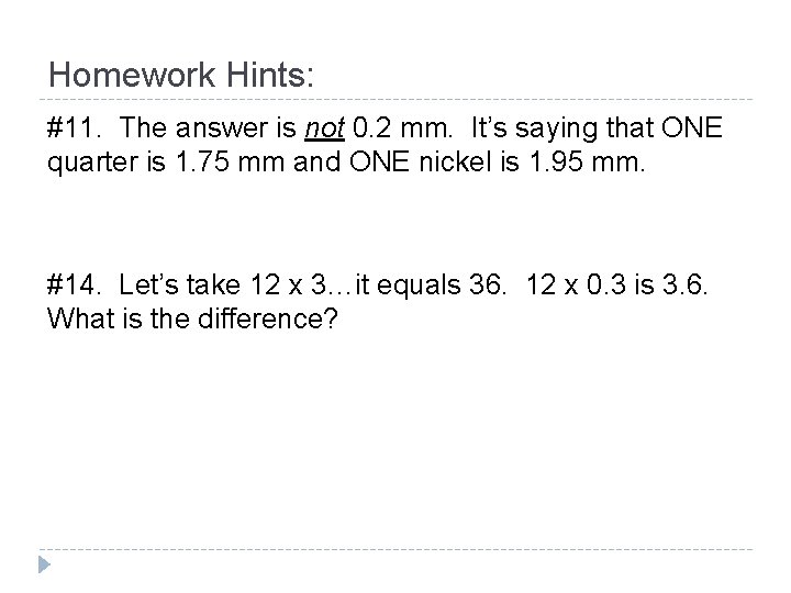 Homework Hints: #11. The answer is not 0. 2 mm. It’s saying that ONE