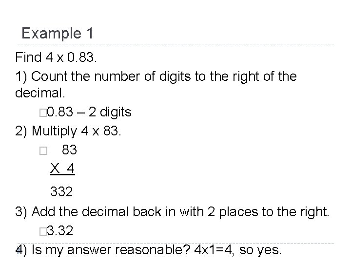 Example 1 Find 4 x 0. 83. 1) Count the number of digits to