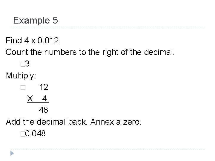 Example 5 Find 4 x 0. 012. Count the numbers to the right of