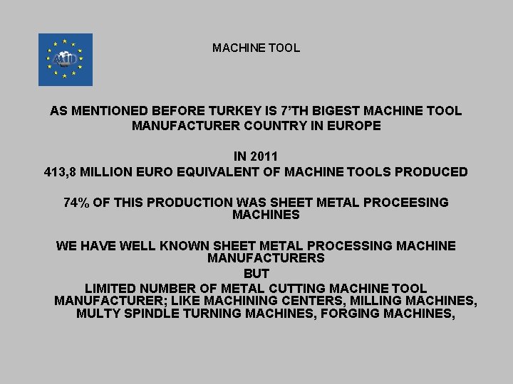 MACHINE TOOL AS MENTIONED BEFORE TURKEY IS 7’TH BIGEST MACHINE TOOL MANUFACTURER COUNTRY IN