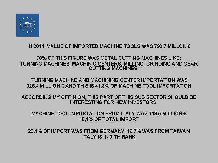 IN 2011, VALUE OF IMPORTED MACHINE TOOLS WAS 790, 7 MILLON € 70% OF