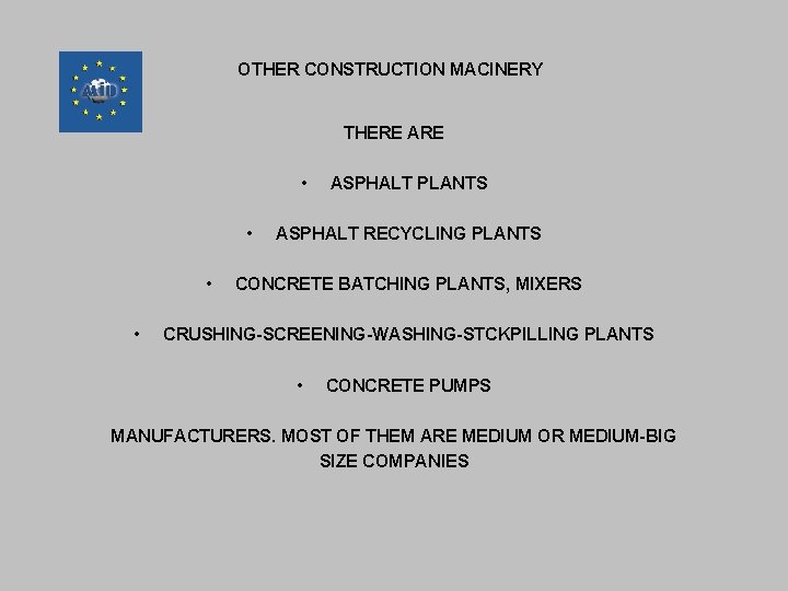 OTHER CONSTRUCTION MACINERY THERE ARE • • ASPHALT PLANTS ASPHALT RECYCLING PLANTS CONCRETE BATCHING