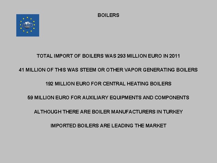 BOILERS TOTAL IMPORT OF BOILERS WAS 293 MILLION EURO IN 2011 41 MILLION OF