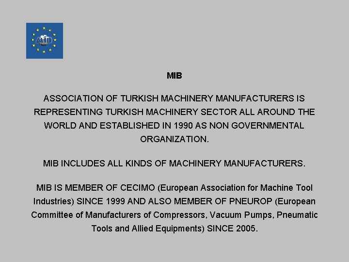 MIB ASSOCIATION OF TURKISH MACHINERY MANUFACTURERS IS REPRESENTING TURKISH MACHINERY SECTOR ALL AROUND THE