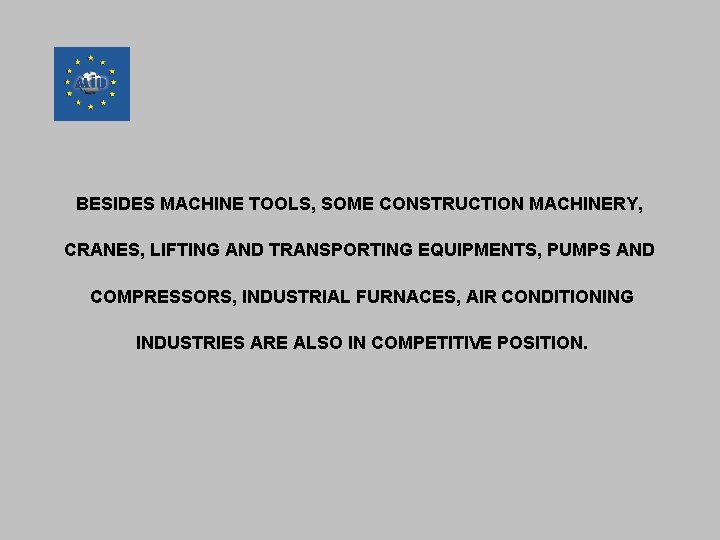 BESIDES MACHINE TOOLS, SOME CONSTRUCTION MACHINERY, CRANES, LIFTING AND TRANSPORTING EQUIPMENTS, PUMPS AND COMPRESSORS,