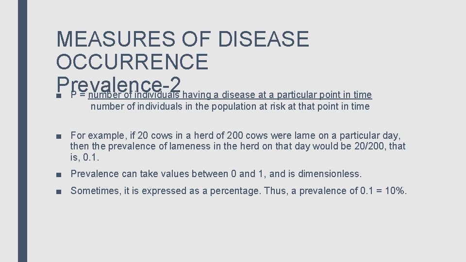 MEASURES OF DISEASE OCCURRENCE Prevalence-2 ■ P = number of individuals having a disease